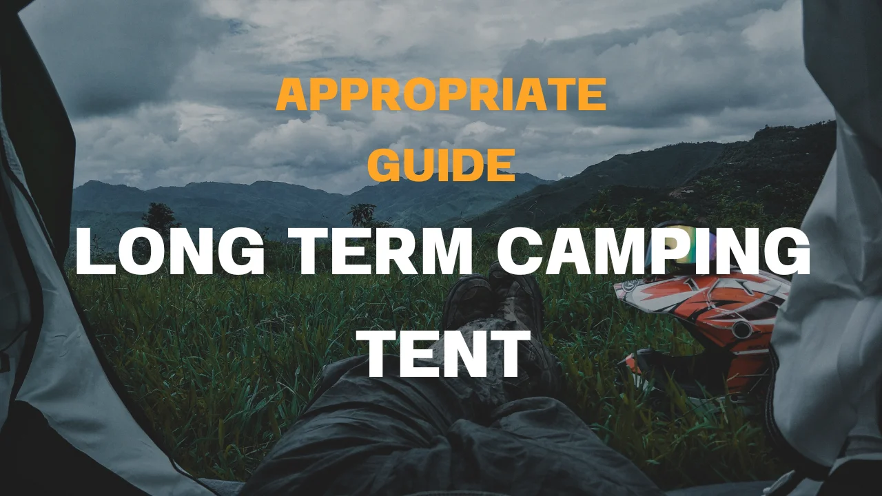 Tent For Long Term Camping